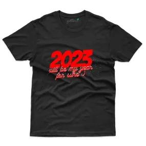 2023 Is My Year Custom T-shirt - New Year Collection